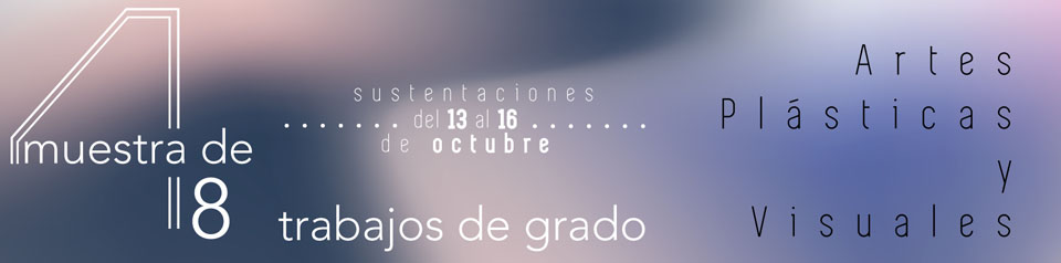 Imagen proyecto 48 Muestra de Trabajos de Grado: El lugar estético que ocupamos en el mundo